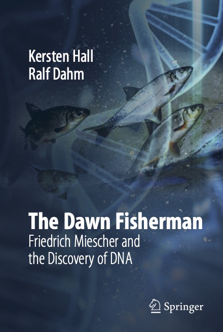 Front cover of 'The Dawn Fisherman' by Kersten Hall & Ralf Dahm which tells the story of 19th century Swiss scientist Friedrich Miescher who discovered DNA but went to his grave feeling something of a failure!